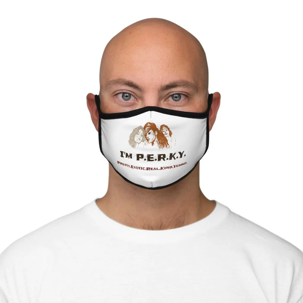 I'm P.E.R.K.Y.  II  Fitted Polyester Face Mask