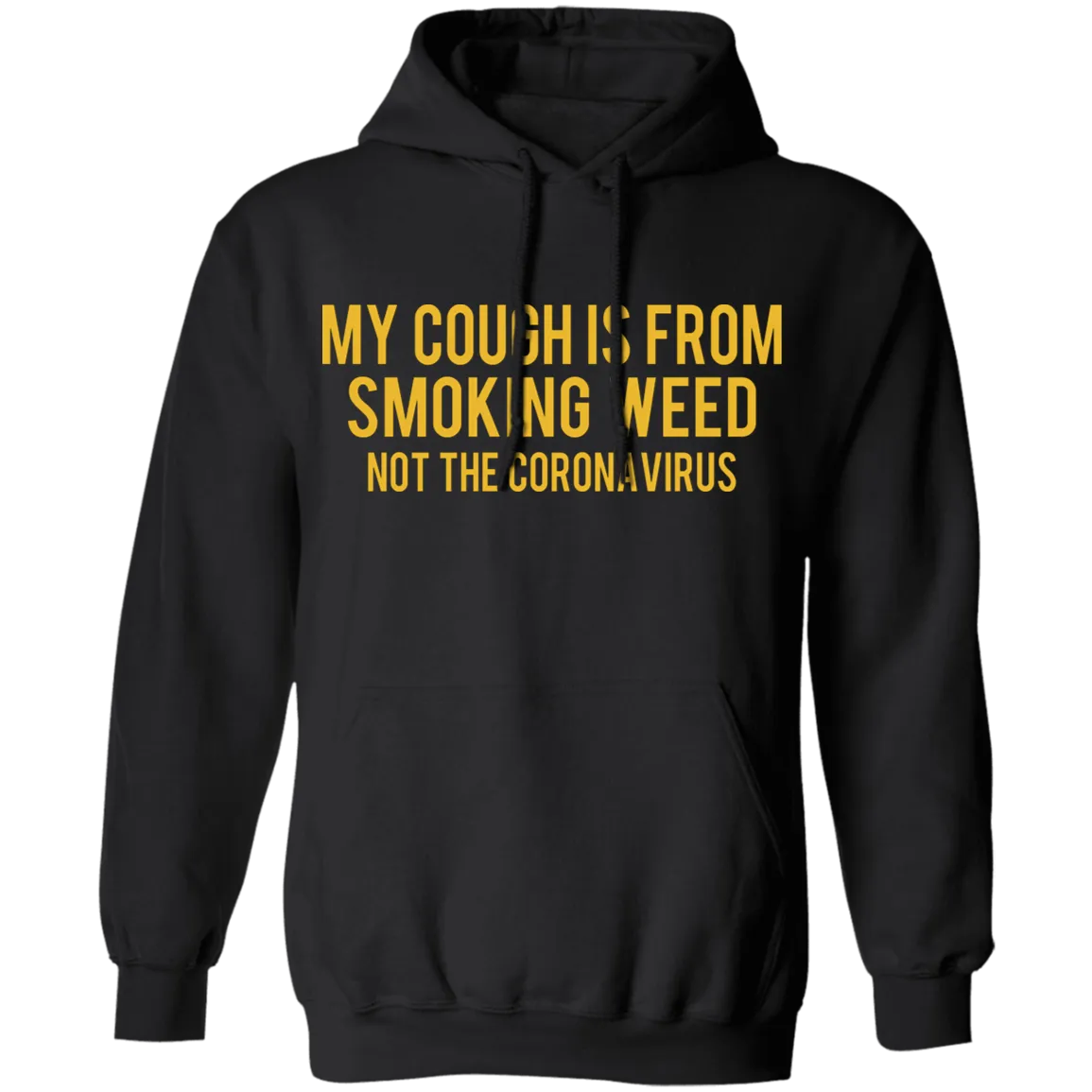 My Cough is from Smoking Weed not coronavirus Hoodie